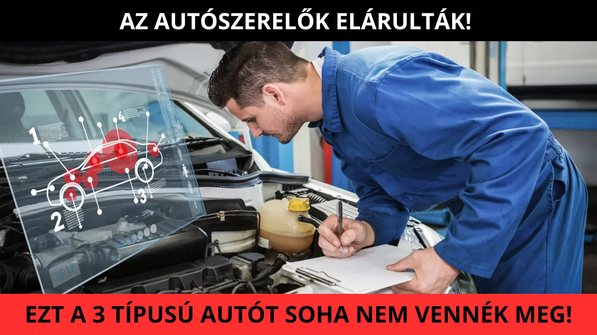 Az autószerelők ezt a 3 típusú használt autót soha nem vennék meg